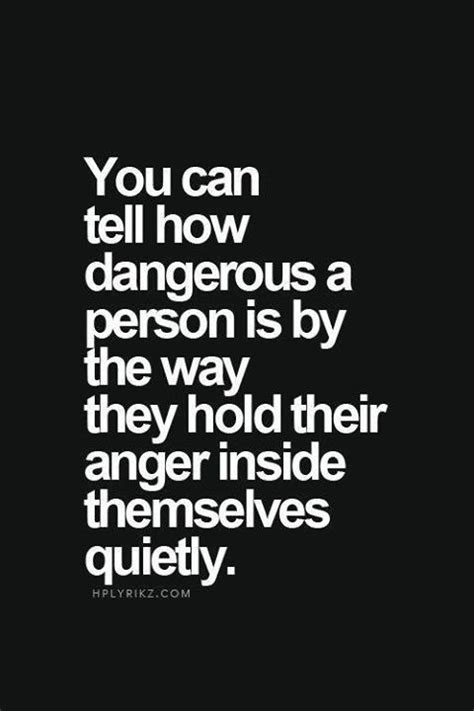 You Can Tell How Dangerous A Person Is By The Way They Hold Their Anger