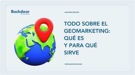 Geomarketing Qué es y Cómo Aplicarlo a tu Negocio