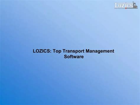 Ppt Lozics Top Transport Management Software Powerpoint Presentation