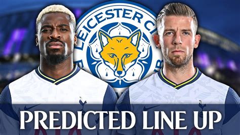 Tottenham Vs Leicester Predicted Line Up Youtube