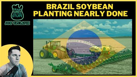 Brazil Soybean Planting Nearly Complete YouTube