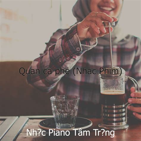 Quan ca phe Nhac Phim Album by Nhạc Piano Tâm Trạng Spotify