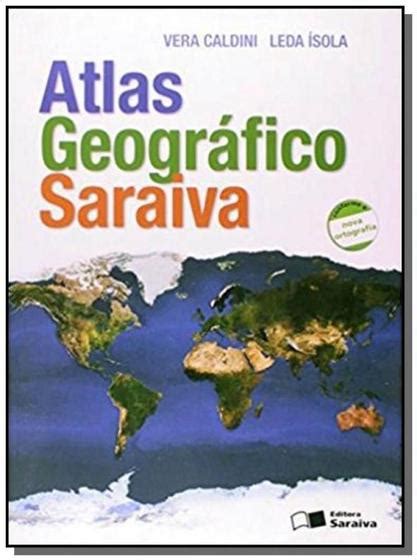 Atlas Geografico Saraiva Conforme A Nova Ortografia A Mapas