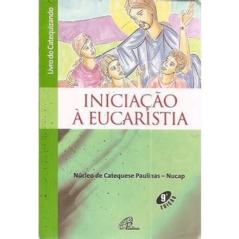 Iniciação À Eucaristia Livro do Catequizando autor Nucap Shopee Brasil