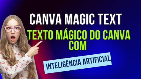 Canva Magic Text Transforme Seus Textos A Ajuda Da Intelig Ncia