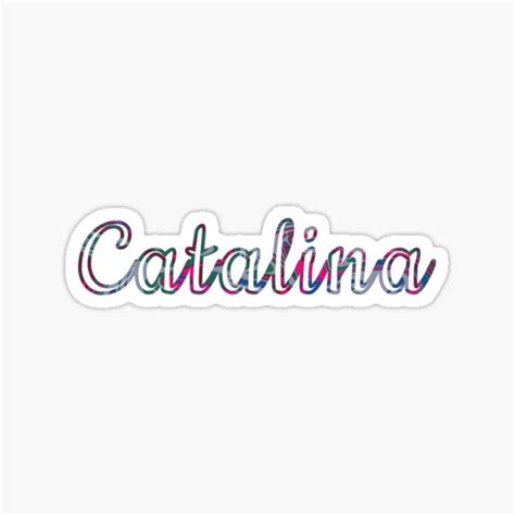 Catalina Name Sticker Sticker For Sale By Uni Hannah Corn Redbubble