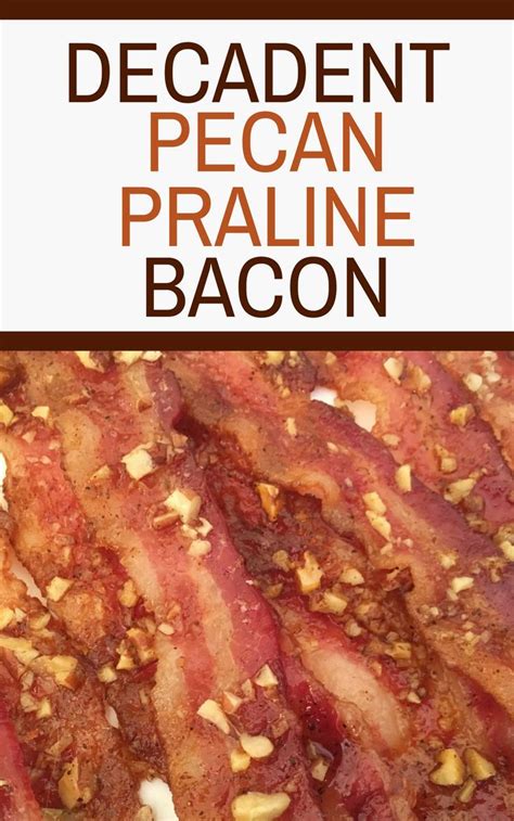 Decadent Pecan Praline Bacon