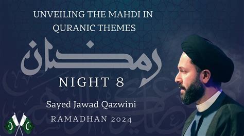 Unveiling The Mahdi In Quranic Themes Night 8 Ramadan 2024 Lecture