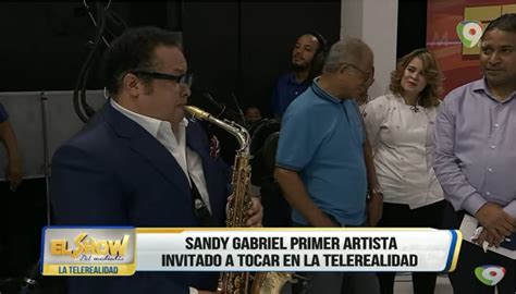 Sandy Gabriel Primer Artista Que Toco En La Telerealidad El Show Del