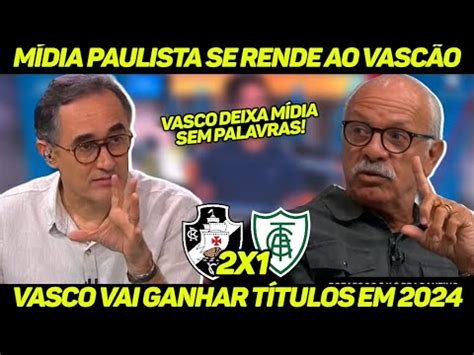 MÍDIA PAULISTA SE RENDE ao VASCO e FICA SEM PALAVRAS MELHOR SAF PARA