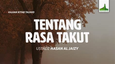 KITAB TAUHID Tentang Rasa Takut Ustadz Hasan Al Jaizy Hafizhahullah