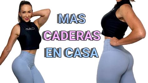 Rutina De Ejercicios Para Aumentar Caderas Y Bajar Cartucheras Youtube