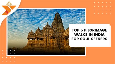 Top 5 Pilgrimage Walks In India For Soul Seekers YatraDham Org