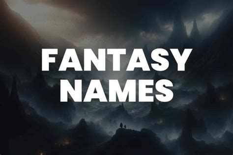 101 Fantasy Names For The Perfect Name For Your Fantasy Character