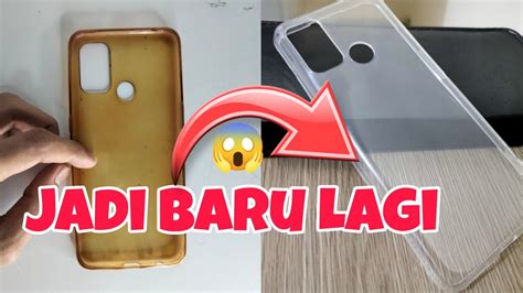 TANPA HARUS BELI GINI CARA MUDAH MEMBERSIHKAN CASING HP YouTube