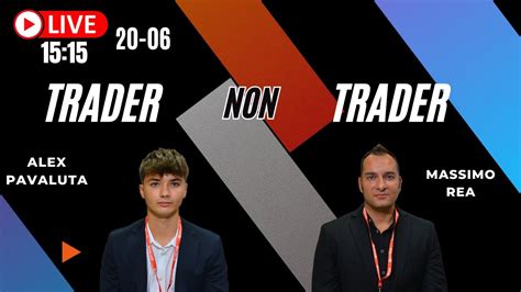 Live Trader Non Trader Con Alexpavaluta E Massimo Rea Youtube