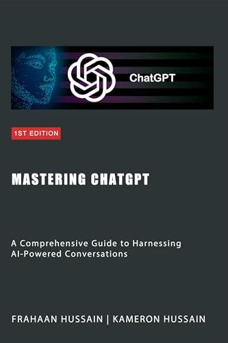 Mastering Chatgpt A Comprehensive Guide To Harnessing Ai Powered