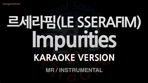 짱가라오케 노래방 르세라핌 LE SSERAFIM Impurities MR Instrumental ZZang