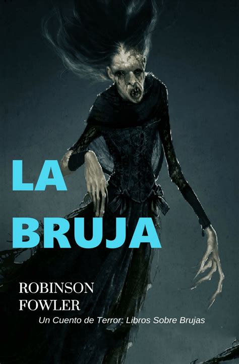 La Bruja Un Cuento De Terror Libros Sobre Brujas Robinson Fowler