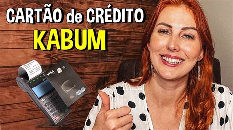 KABUM CARTÃO de CRÉDITO Será que VALE a PENA YouTube