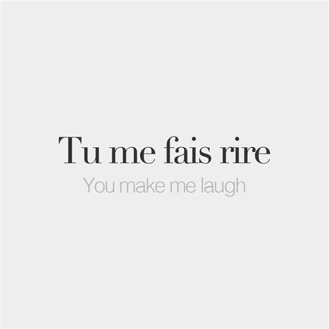 Tu me fais rire You make me laugh ty mə fɛ ʁiʁ French words