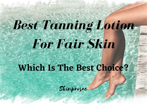 8 Best Tanning Lotion For Fair Skin Buying Guide 2022 Skinprosac