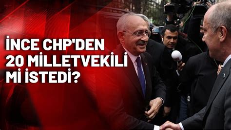 Muharrem İnce Kemal Kılıçdaroğlundan 20 Milletvekili Mi Istedi Youtube