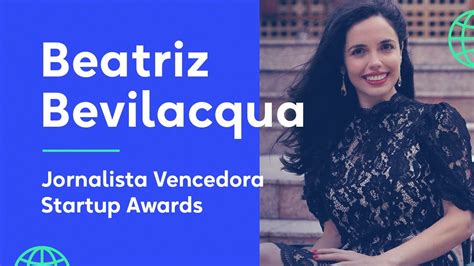 Beatriz Bevilaqua Jornalista Vencedora Startup Awards EP 37