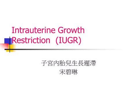 Ppt Intrauterine Growth Restriction Iugr Powerpoint Presentation