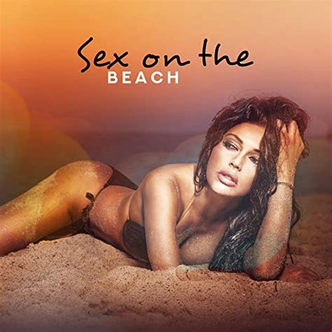 Play Sex On The Beach Summer Music Fresh Music For Relax Rest