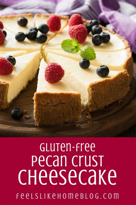 How To Make The Best Gluten Free Cheesecake With A Pecan Crust This