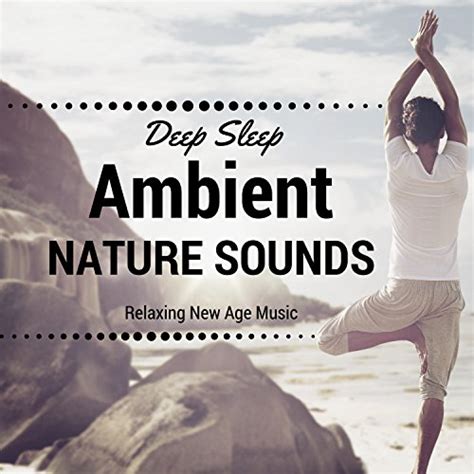 Ambient Nature Sounds Relaxing New Age Music Zen Music For Deep