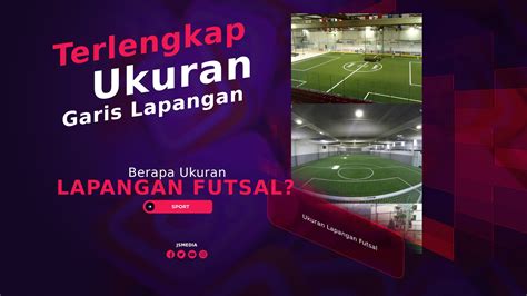 Berapa Ukuran Lapangan Futsal Terlengkap Ukuran Garis