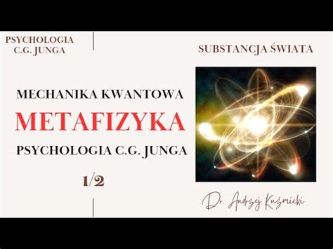 Mechanika Kwantowa Metafizyka Psychologia C G Junga Cz Youtube