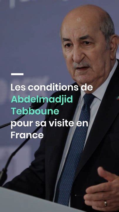 Les conditions de Abdelmadjid Tebboune pour sa visite en France Vidéo