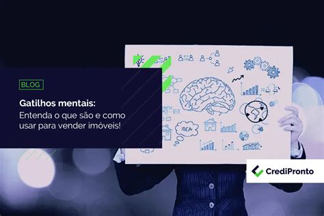 Gatilhos Mentais Entenda O Que S O E Como Usar Para Vender Im Veis