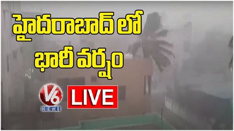 Heavy Rains In Hyderabad Live Weather Updates V6 Telugu News Youtube