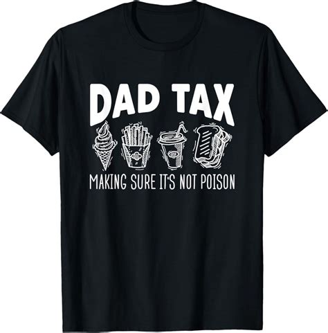 Hot Trending T Shirt With Dad Tax Making Sure It S Not Poison Fathers Day Dad Joke Design