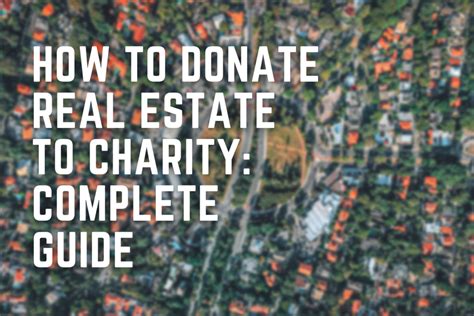 How To Donate Real Estate To Charity Complete Guide 2023 Studentreach