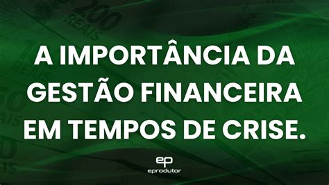 A Import Ncia Da Gest O Financeira Em Tempos De Crise Li Es A Serem