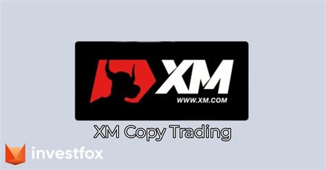 Xm Copy Trading What Traders Need To Know