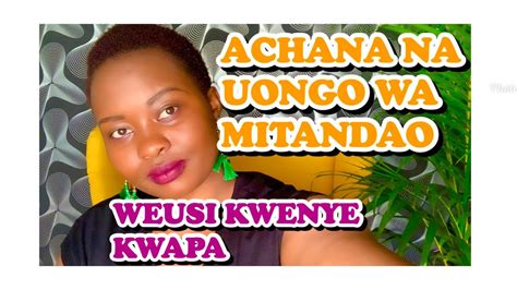 ACHANA NA UONGO WA MITANDAO Weusi Kwapani Na Mapaja Kuondoa Michilizi