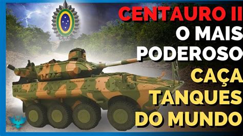 TUDO SOBRE O CENTAURO II O MAIS MODERNO E PODEROSO CAÇA TANQUES DO