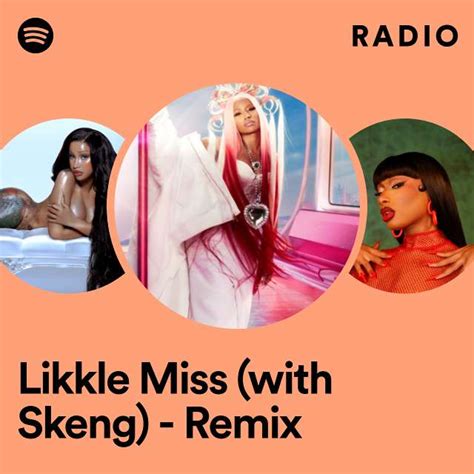 Likkle Miss With Skeng Remix Radio Playlist By Spotify Spotify