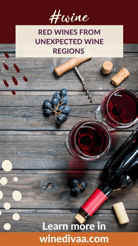 Red Wines From Unexpected Wine Regions Around The World Winedivaa