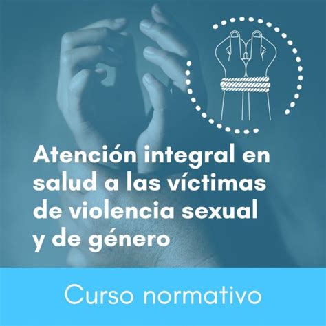 Atención Integral En Salud A Las Víctimas De Violencia Sexual Y De