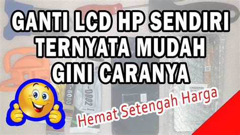 Cara Ganti Lcd Hp Sendiri Realme Oppo Vivo Infinix Xiaomi Sendiri Semua