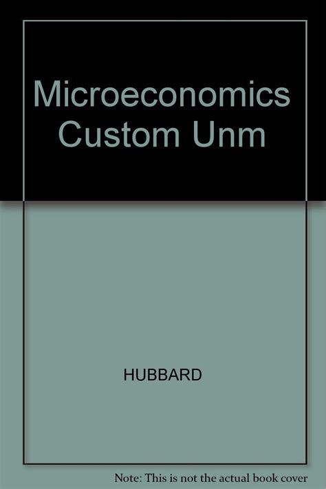 Microeconomics Custom Unm Hubbard 9781256727859 Amazon Books