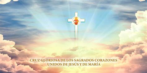 La Cruz Gloriosa De Los Sagrados Corazones Unidos De Jesús Y De María