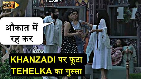 Bigg Boss Live Khanzaadi Fight With Tehelka And Mannara Chopra